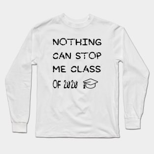 Nothing can stop me class of 2020 graduation gift T-Shirt Long Sleeve T-Shirt